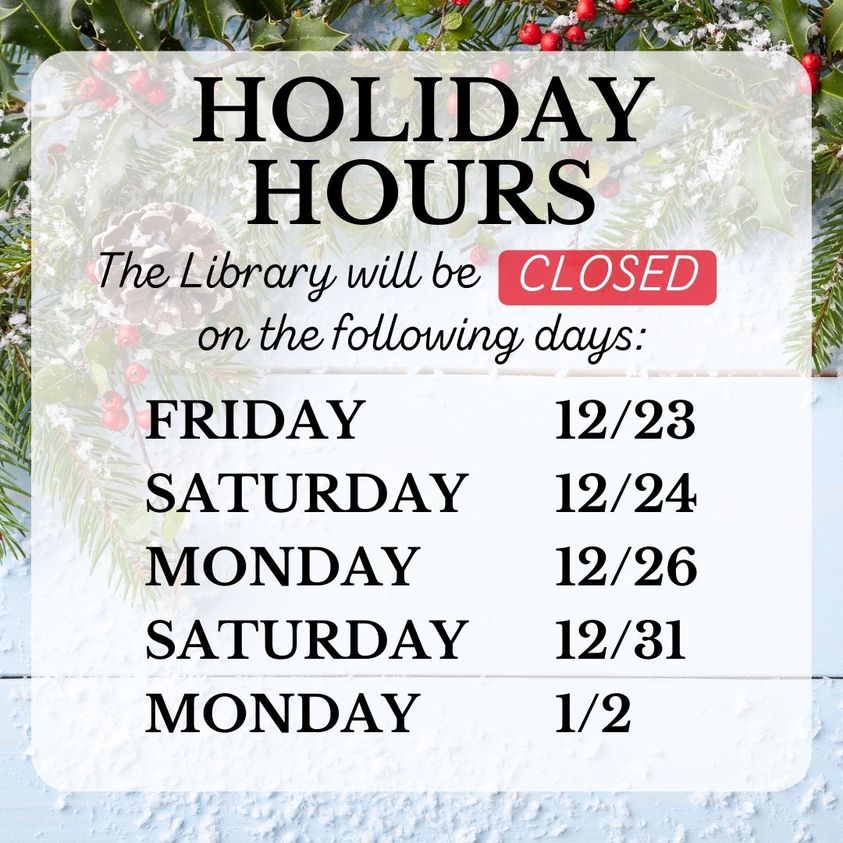 graphic listing days when the Library will be closed: 12/23, 12/24, 12/26, 12/31 and 1/2